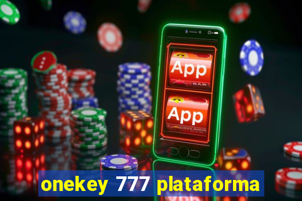 onekey 777 plataforma